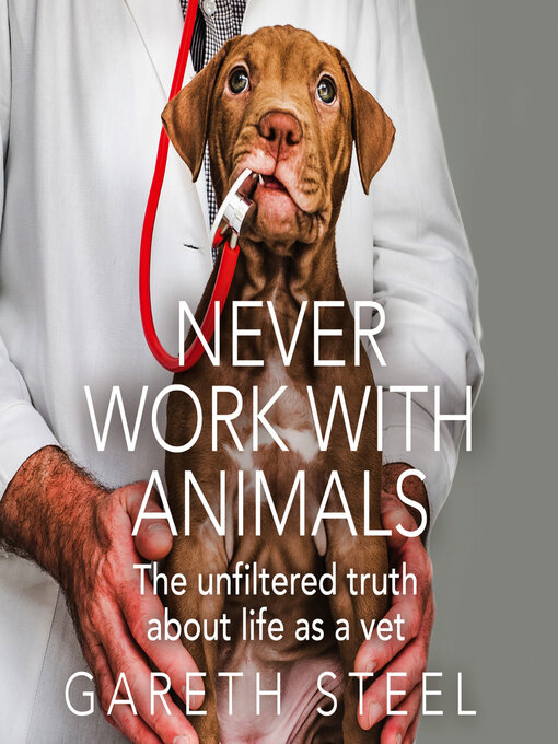 Title details for Never Work With Animals by Gareth Steel - Available